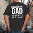 Show Choir Dad Drive Pay Cheer Dad Of A Choir Performer Big And Tall Men's T-Shirt Back Print