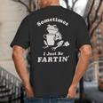 Sometimes I Just Be Farting Dad Husband Boyfriend Big And Tall Men's T-Shirt Back Print