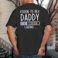 Soon To Be Daddy 2026 Loading Pregnancy Announcement 2026 Big And Tall Men's T-Shirt Back Print