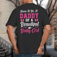 Soon To Be A Daddy Of A Beautiful Baby Girl Baby Shower Big And Tall Men's T-Shirt Back Print Soon To Be A Daddy Of A Beautiful Baby Girl Baby Shower Big And Tall Men's T-Shirt Back Print
