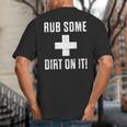 Sports Meme Rub Some Dirt On It For Coach Or Dad Big And Tall Men's T-Shirt Back Print Sports Meme Rub Some Dirt On It For Coach Or Dad Big And Tall Men's T-Shirt Back Print