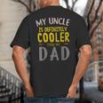 My Uncle Is Definitely Cooler Than My Dad Great For Uncle Big And Tall Men's T-Shirt Back Print
