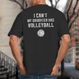 Volleyball Dad Men I Can't My Daughter Has Volleyball Mom Small Big And Tall Men's T-Shirt Back Print