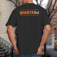 Whata Dad Big And Tall Men's T-Shirt Back Print Whata Dad Big And Tall Men's T-Shirt Back Print