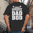 I Would Workout But I Like This Dad Bod s Big And Tall Men's T-Shirt Back Print