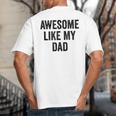 Awesome Like My Dad Daughter Son Big And Tall Men's T-Shirt Back Print Awesome Like My Dad Daughter Son Big And Tall Men's T-Shirt Back Print