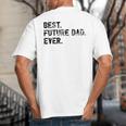 Best Future Dad Ever Gifts For Future Dad Big And Tall Men's T-Shirt Back Print