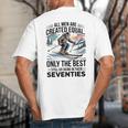 Only The Best Still Go Skiing In Their Seventies Men Dad Big And Tall Men's T-Shirt Back Print