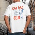 Cat Dad Club Life Is Better With Cats Father's Day Cat Dad Big And Tall Men's T-Shirt Back Print