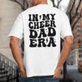 In My Cheer Dad Era Cheerleader Dad Sports Groovy Big And Tall Men's T-Shirt Back Print