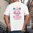Dad Of The Birthday Girl Family Matching Unicorn Birthday Big And Tall Men's T-Shirt Back Print