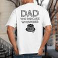 Dad The Pancake Whisperer Pancakes Breakfast Father Big And Tall Men's T-Shirt Back Print