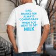 Dad Thanks For Always Coming Back When You Went To Get Milk Big And Tall Men's T-Shirt Back Print