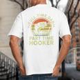 Fishing Dad Part Time Hooker Bass Fish Father Day Big And Tall Men's T-Shirt Back Print