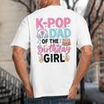 K-Pop Dad Of The Birthday Girl K Pop Birthday Party Big And Tall Men's T-Shirt Back Print