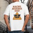 Nacho Average Dad Dad Joke Nacho Chip Big And Tall Men's T-Shirt Back Print