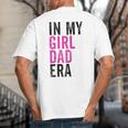 Retro In My Dad Girl Era Father's Day Christmas Big And Tall Men's T-Shirt Back Print