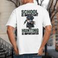 School Important But Hunting Is Importanter Dad Big And Tall Men's T-Shirt Back Print School Important But Hunting Is Importanter Dad Big And Tall Men's T-Shirt Back Print