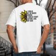 I Could Be So Much Worse I Could Start Acting Like My Dad Big And Tall Men's T-Shirt Back Print