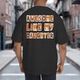 Awesome Like My Daughter For Men Dad Fathers Day Big And Tall Men's T-Shirt Back Print