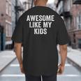 Awesome Like My Kids Father's Day Shirt Dad Vintage Big And Tall Men's T-Shirt Back Print Awesome Like My Kids Father's Day Shirt Dad Vintage Big And Tall Men's T-Shirt Back Print