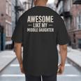 Awesome Like My Middle Daughter Dad Joke Father's Day Big And Tall Men's T-Shirt Back Print Awesome Like My Middle Daughter Dad Joke Father's Day Big And Tall Men's T-Shirt Back Print