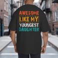 Awesome Like My Youngest Daughter Father’s Day Humor Dad Mom Big And Tall Men's T-Shirt Back Print