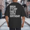 Bruh It's My King Dad's 40th Birthday OMG Crown Happy Big And Tall Men's T-Shirt Back Print