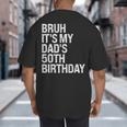 Bruh It's My King Dad's 50th Birthday OMG Crown Happy Big And Tall Men's T-Shirt Back Print