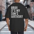 Bruh It's My Son's Birthday Birthday Mom Dad Big And Tall Men's T-Shirt Back Print