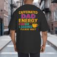 Caffeinated Dad Energy Loading Please Wait Coffee Humor Big And Tall Men's T-Shirt Back Print Caffeinated Dad Energy Loading Please Wait Coffee Humor Big And Tall Men's T-Shirt Back Print