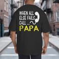 Call Papa When All Else Fails For Dad Husband Big And Tall Men's T-Shirt Back Print Call Papa When All Else Fails For Dad Husband Big And Tall Men's T-Shirt Back Print