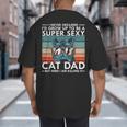 Cat Dad I Never Dreamed I'd Grow Up To Be Super Sexy Cat Dad Big And Tall Men's T-Shirt Back Print