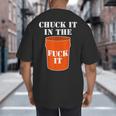 Chuck It In The Fuck It Bucket Meme Sarcastic Garage Dad Big And Tall Men's T-Shirt Back Print