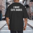 I Make Cute Babies New Mom Dad Joke Big And Tall Men's T-Shirt Back Print