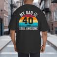 My Dad Is 40 And Still Awesome 40th Retro Birthday Dad Daddy Big And Tall Men's T-Shirt Back Print My Dad Is 40 And Still Awesome 40th Retro Birthday Dad Daddy Big And Tall Men's T-Shirt Back Print