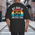 My Dad Is 50 And Still Cool 50th Retro Birthday Dad Daddy Big And Tall Men's T-Shirt Back Print