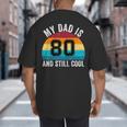 My Dad Is 80 And Still Cool 80th Retro Birthday Dad Daddy Big And Tall Men's T-Shirt Back Print