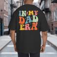In My Dad Era Groovy Papa Daddy Fathers Day For Men Big And Tall Men's T-Shirt Back Print In My Dad Era Groovy Papa Daddy Fathers Day For Men Big And Tall Men's T-Shirt Back Print
