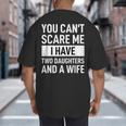 Dad Father You Cant Scare Me I Have Two Daughters And A Wife Big And Tall Men's T-Shirt Back Print