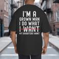 Dad Father I'm A Grown Man I Do What My Daughters Want Big And Tall Men's T-Shirt Back Print