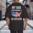 My Dad Just Became A US Citizen Proud New American Citizen Big And Tall Men's T-Shirt Back Print