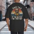 Dad Tax If I'm Buying I'm Trying Dad 4th Of July Men Big And Tall Men's T-Shirt Back Print