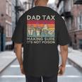 Dad Tax Making Sure It's Not Poison Men Father’s Day Big And Tall Men's T-Shirt Back Print