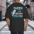 Daddy Of The Birthday Dolphin Family Matching Party Squad Big And Tall Men's T-Shirt Back Print