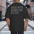 Dads With Beards Are Better Fathers Valentine's Day Big And Tall Men's T-Shirt Back Print