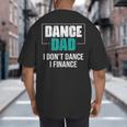 Dance Dad I Don't Dance I Finance Dad Saying Dancer Big And Tall Men's T-Shirt Back Print