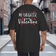 My Daughter Is My Valentine Mommy Daddy Valentines Day Big And Tall Men's T-Shirt Back Print