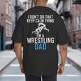 I Dont Do That Keep Calm Things Im a Wrestling Dad Big And Tall Men's T-Shirt Back Print