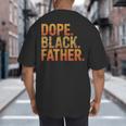 Dope Father African Pride Dad Papa Daddy Fathers Day Big And Tall Men's T-Shirt Back Print